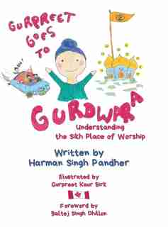 Gurpreet Goes To Gurdwara: Understanding The Sikh Place Of Worship by Harman Singh Pandher