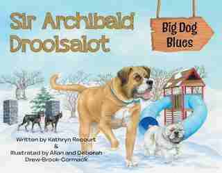 Sir Archibald Droolsalot - Big Dog Blues by Kathryn Recourt
