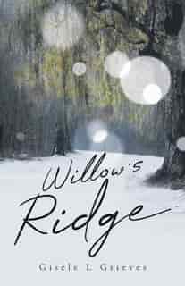 Willow's Ridge by Gisele L Grieves