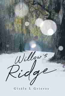 Willow's Ridge by Gisele L Grieves
