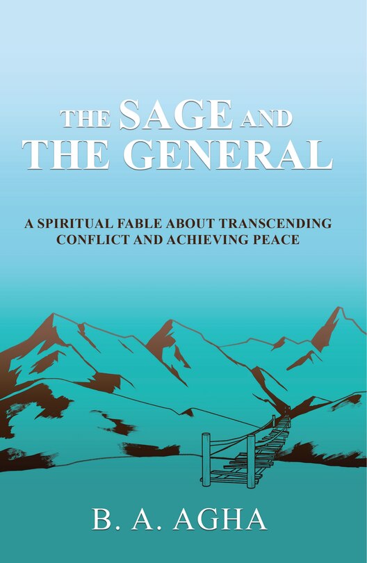 The Sage and the General: A Spiritual Fable About Transcending Conflict and Achieving Peace