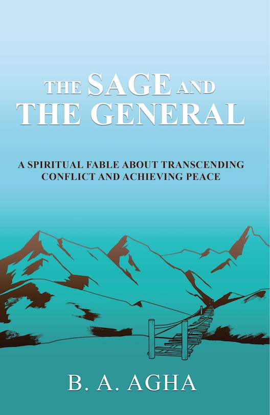 The Sage and the General: A Spiritual Fable About Transcending Conflict and Achieving Peace