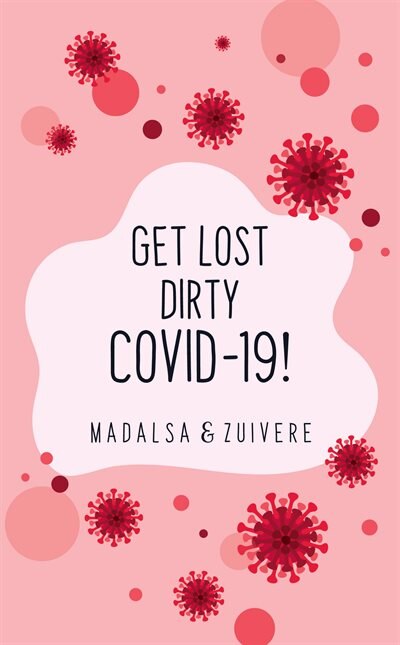 Front cover_Get Lost Dirty Covid 19!