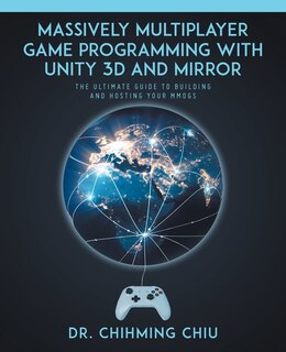 Front cover_Massively Multiplayer Game Programming With Unity 3d and Mirror