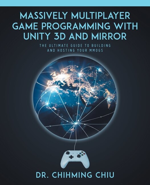 Front cover_Massively Multiplayer Game Programming With Unity 3d and Mirror