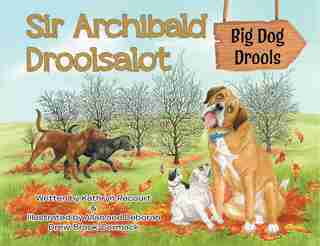 Sir Archibald Droolsalot - Big Dog Drools by Kathryn Recourt