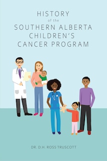 Front cover_History Of The Southern Alberta Children's Cancer Program