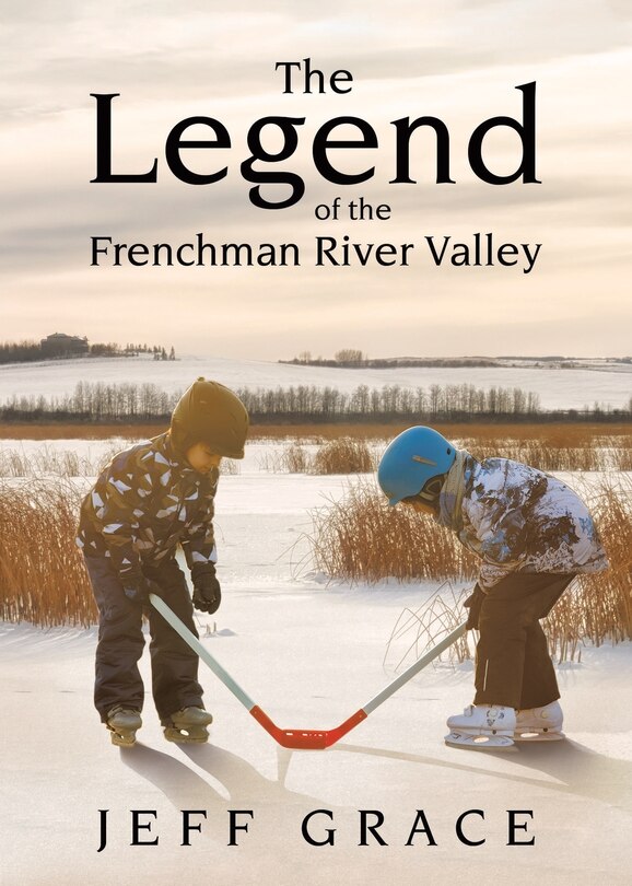 Front cover_The Legend of the Frenchman River Valley