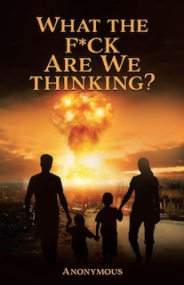Front cover_What the F*ck are we Thinking?