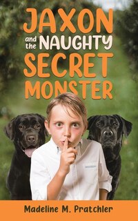 Front cover_Jaxon and the Naughty Secret Monster