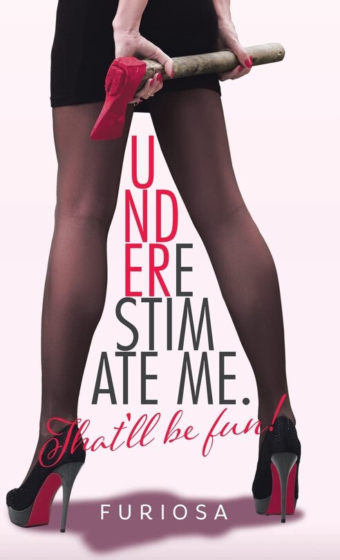 Front cover_Underestimate Me. That'll Be Fun!