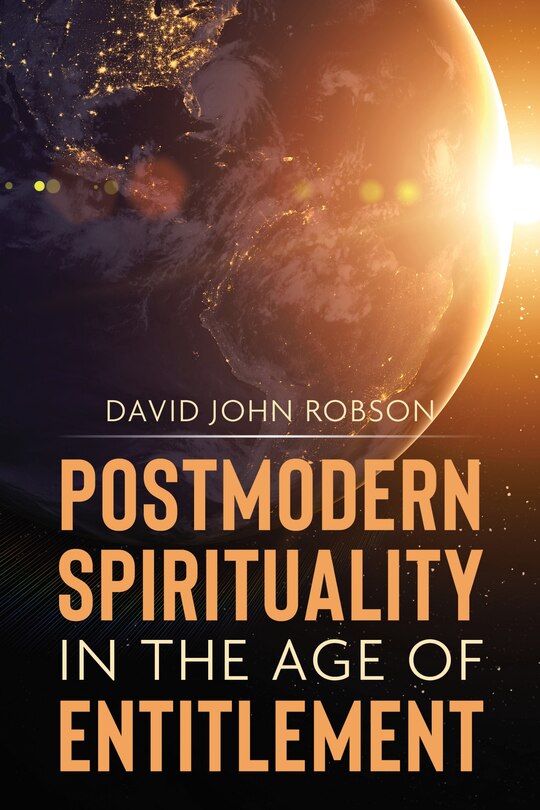 Front cover_Postmodern Spirituality In The Age Of Entitlement