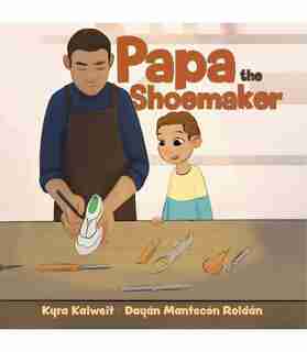 Papa The Shoemaker by Kyra Kalweit