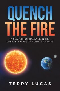 Quench The Fire: A Search For Balance In The Understanding Of Climate Change