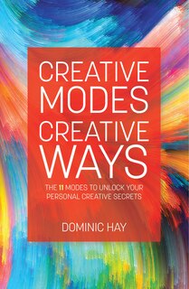 Creative Modes Creative Ways: The 11 Modes to Unlock Your Personal Creative Secrets image number 0