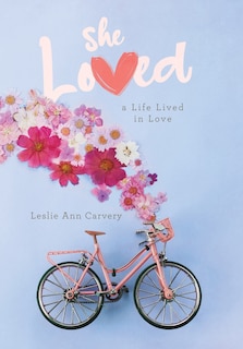 She Loved: a Life Lived in Love