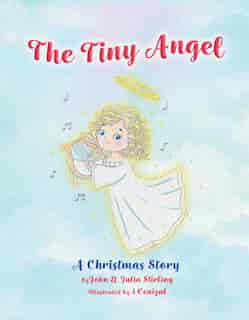 The Tiny Angel: A Christmas Story by John Stirling