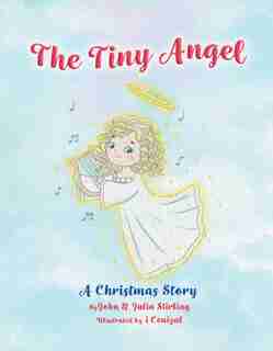 The Tiny Angel: A Christmas Story by John Stirling
