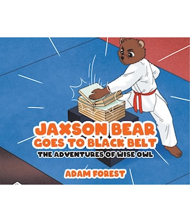 Front cover_Jaxson Bear Goes To Black Belt