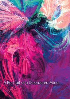 Front cover_A Portrait of A Disordered Mind