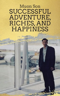 Front cover_Successful Adventure, Riches, and Happiness