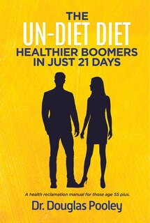 Front cover_The Un-Diet Diet ... Healthier Boomers in 21 Days