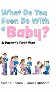Couverture_What Do You Even Do With a Baby?