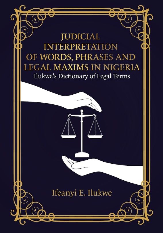 Front cover_Judicial Interpretation of Words, Phrases and Legal Maxims in Nigeria