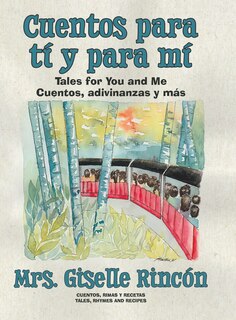 Cuentos Para Tí Y Para Mí: Tales For You And Me; Cuentos, Adivinanzas Y Más.