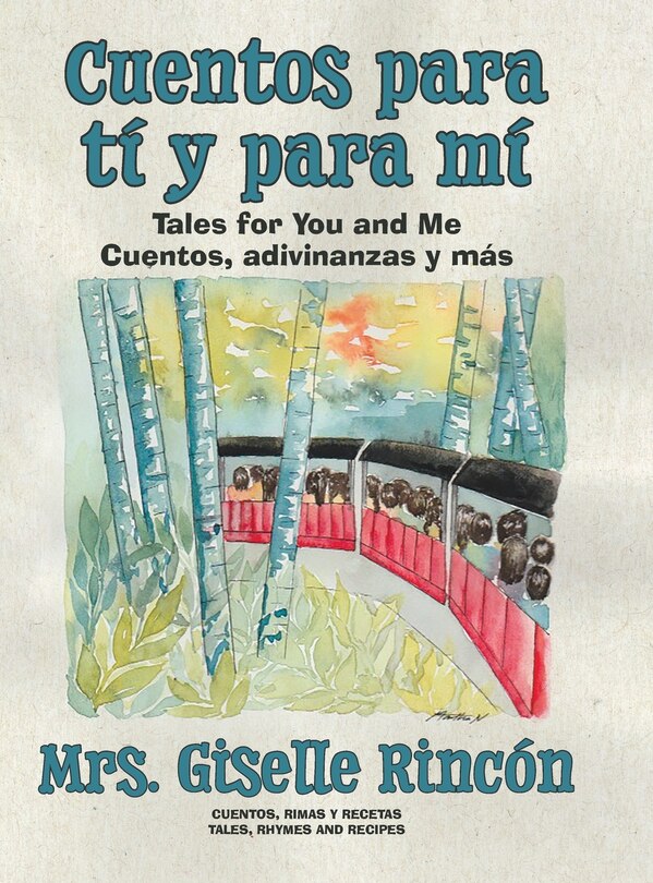 Cuentos Para Tí Y Para Mí: Tales For You And Me; Cuentos, Adivinanzas Y Más.