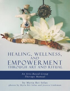 Front cover_Healing, Wellness, and Empowerment Through Art and Ritual