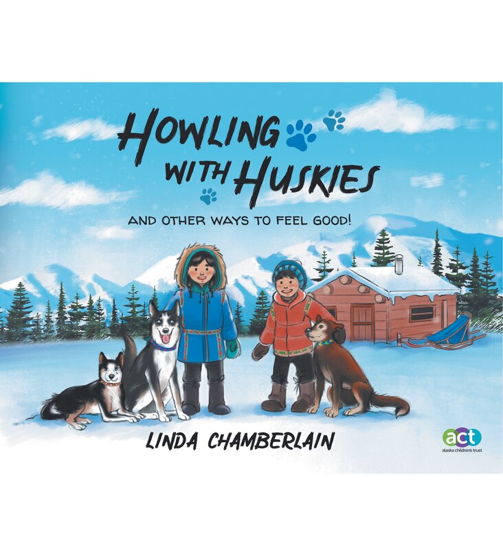 Howling With Huskies: And Other Ways to Feel Good!