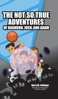 Front cover_Not so True Adventures of Brandon, Josh, and Adam