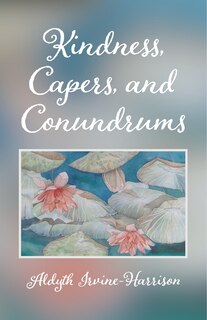 Front cover_Kindness, Capers, and Conundrums