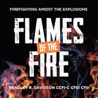 Flames of the Fire: Firefighting Amidst the Explosions