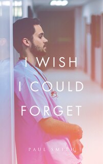 Front cover_I Wish I Could Forget