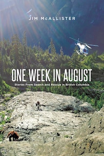 One Week In August: Stories From Search and Rescue in British Columbia