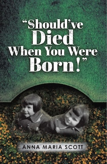 Front cover_Should've Died When You Were Born!