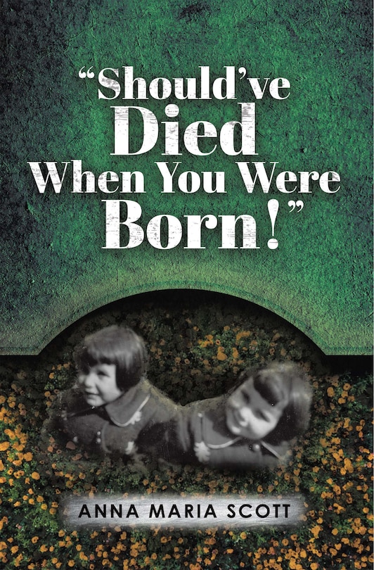Front cover_Should've Died When You Were Born!