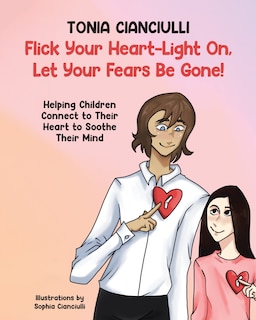 Front cover_Flick Your Heart-Light On, Let Your Fears Be Gone!