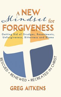 Front cover_A New Mindset for Forgiveness
