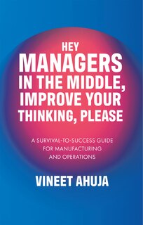 Front cover_Hey Managers in the Middle, Improve Your Thinking, Please