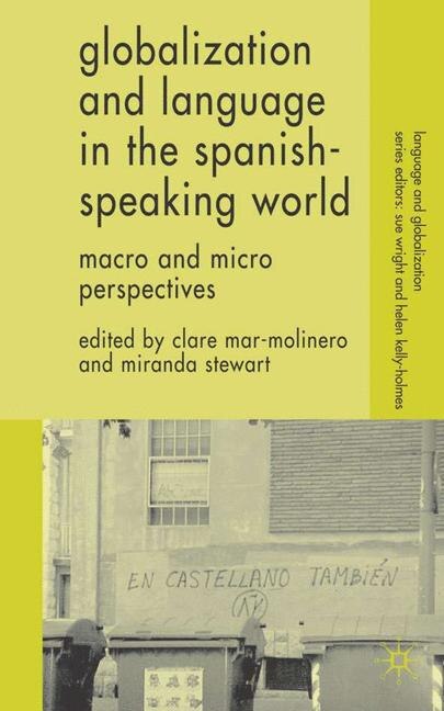 Globalization And Language In The Spanish Speaking World: Macro and Micro Perspectives