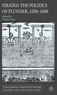 Front cover_Pirates? The Politics Of Plunder, 1550-1650