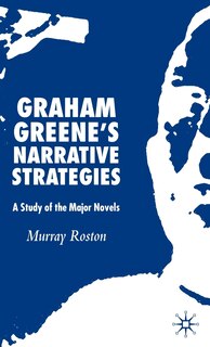 Graham Greene's Narrative Strategies: A Study of the Major Novels