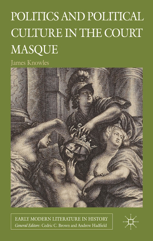 Front cover_Politics and Political Culture in the Court Masque