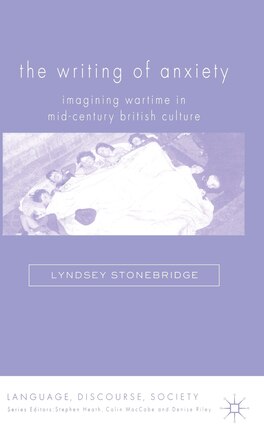 The Writing of Anxiety: Imagining Wartime in Mid-Century British Culture