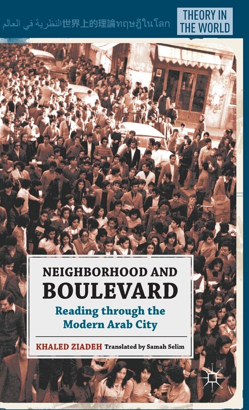 Neighborhood And Boulevard: Reading through the Modern Arab City