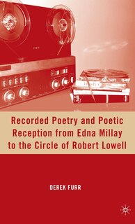 Front cover_Recorded Poetry and Poetic Reception from Edna Millay to the Circle of Robert Lowell