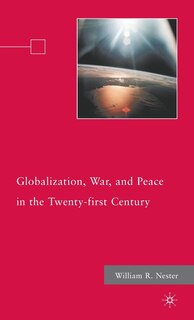 Front cover_Globalization, War, And Peace In The Twenty-First Century